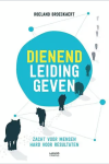 Dienend leidinggeven - Zacht voor mensen, hard voor resultaten